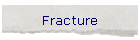 Fracture